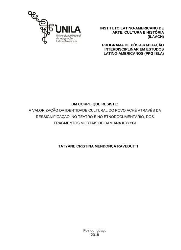 Um corpo que resiste: a valorização da identidade cultural do povo Aché através da ressignificação, no
teatro e no etnodocumentário, dos fragmentos mortais de Damiana Kryygi